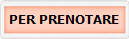 PER PRENOTARE